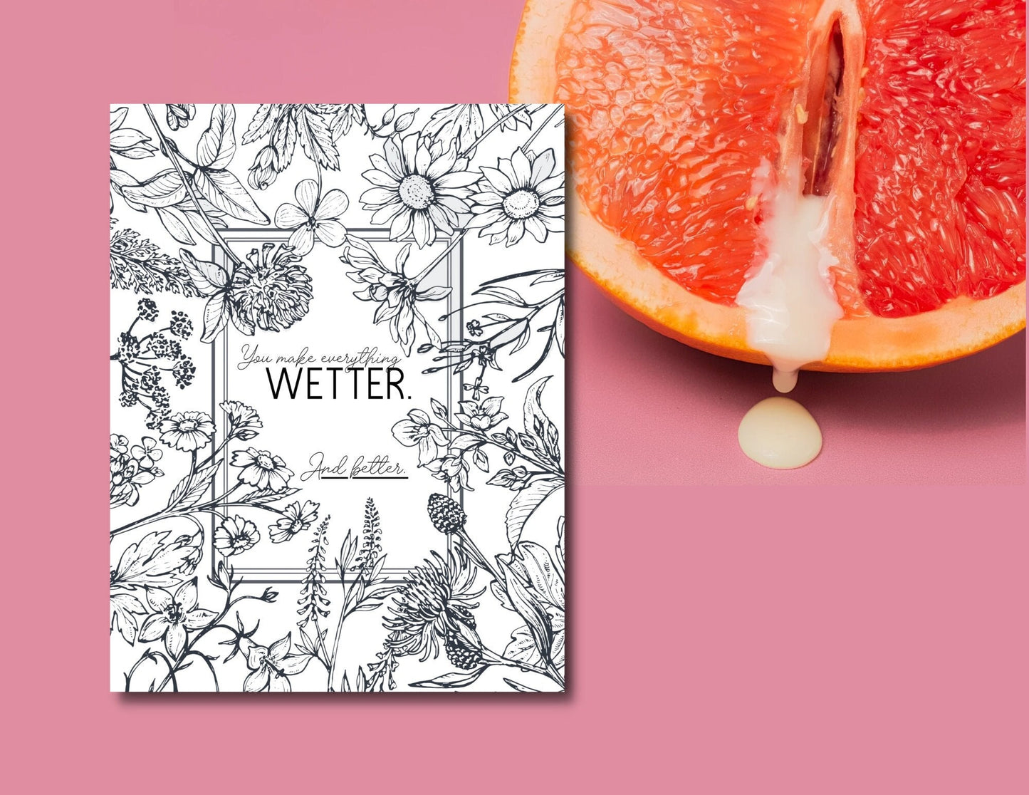 You Make Everything WETTER. A Printable Dirty Coloring Page